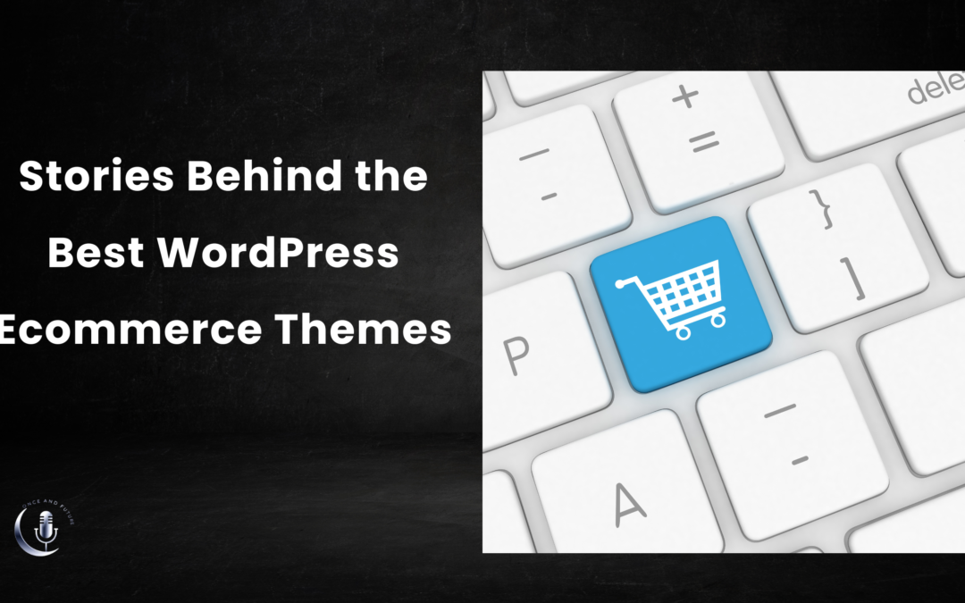 Stories Behind the Best WordPress Ecommerce Themes